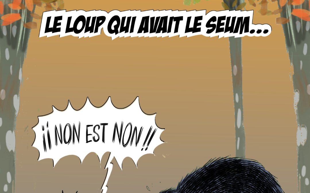 Le loup qui avait le seum…